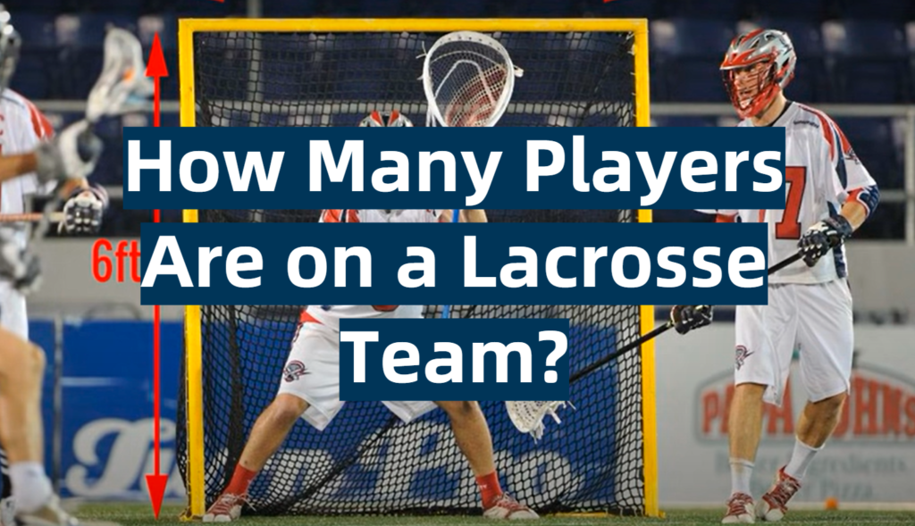 How Many Players Are on a Lacrosse Team? SportProfy