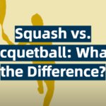 Squash vs. Racquetball: What’s the Difference?
