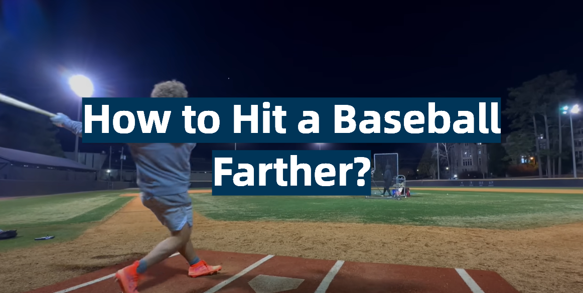 How to Hit a Baseball Farther?