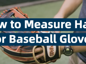 How to Measure Hand for Baseball Glove?
