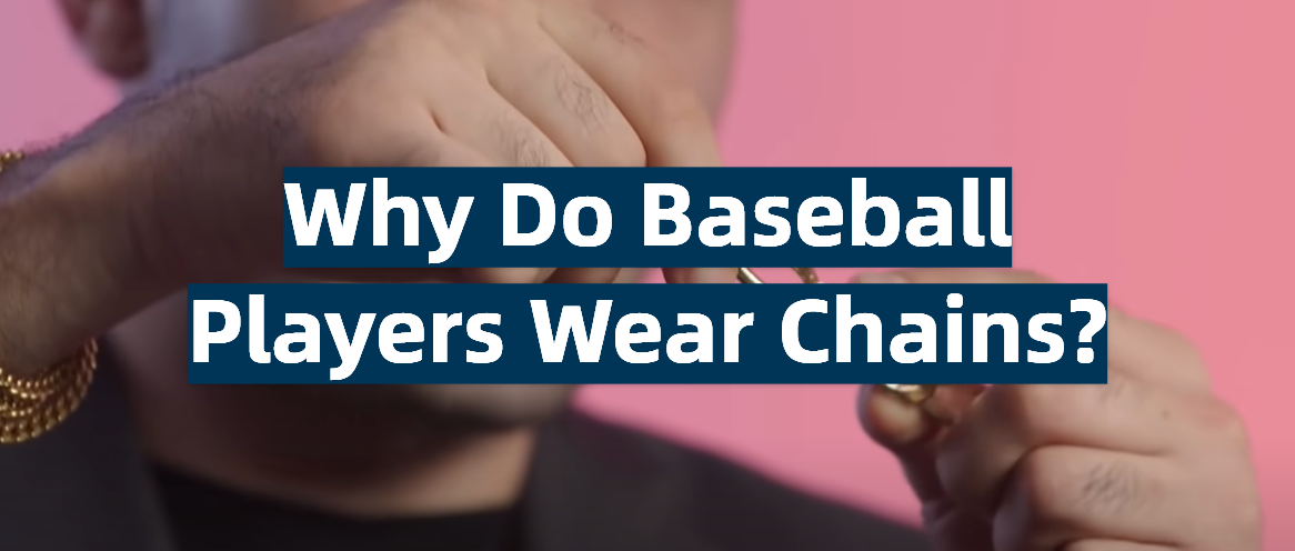 Why Do Baseball Players Wear Chains?